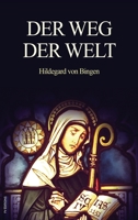 Der Weg der Welt: Visionen der Hildegard von Bingen (großdruck) 802688924X Book Cover