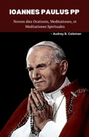 Ioannes Paulus Pp: Novem dies Orationis, Meditationes, et Meditationes Spirituales B0CKZNVWGW Book Cover