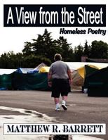 A View from the Street: Homeless Poetry 1468017993 Book Cover