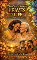 Beautiful, Colorful Leaves of Life B0H9GYBQWR Book Cover