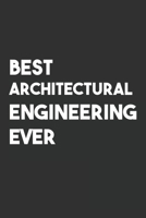 Best Architectural Engineering Ever: 6x9 Journal for Writing Down Daily Habits, Diary, Notebook, Gag Gift -120 Pages-( Architectural Engineering Blank Lined Notebook) 1651134693 Book Cover