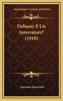 Debussy E Un Innovatore? (1910) 1160416141 Book Cover