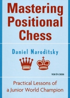 Mastering Positional Chess: Practical Lessons of a Junior World Champion 9056913107 Book Cover