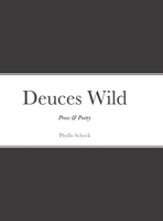 Deuces Wild: Prose & Poetry 1365394808 Book Cover