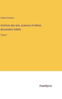 Archives des arts, sciences et lettres documents inédits: Tome 1 338270126X Book Cover