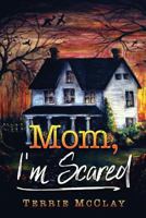 Mom, I'm Scared 1541329546 Book Cover
