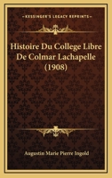 Histoire Du Coll GE Libre de Colmar-LaChapelle... 1147517711 Book Cover