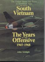 The War in South Vietnam: The Years of the Offensive, 1965-1968 (The United States Air Force in Southeast Asia) 091279951X Book Cover