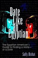 Date Like an Egyptian: The Egyptian American's Guide to Finding a Mate-or a Date B0025URF88 Book Cover