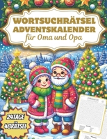 Wortsuchrätsel Adventskalender für Oma und Opa: Liebevoll gestaltete Buchstabenspiele voller Weihnachtsfreude (German Edition) B0FHHJH8JL Book Cover