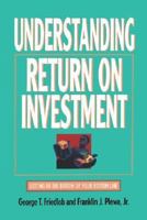 Understanding Return on Investment (Finance Fundamentals for Nonfinancial Managers Series) 0471103721 Book Cover