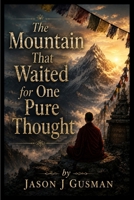 The Mountain That Waited for One Pure Thought B0HF9H5SM7 Book Cover