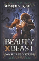 Beauty X Beast: A Clean Romantasy LitRPG Adventure (Damsels of Distress) 1637663110 Book Cover