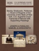 Stanley Sheikowitz, Petitioner, v. Board of Regents of the University of the State of New York. U.S. Supreme Court Transcript of Record with Supporting Pleadings 1270680293 Book Cover
