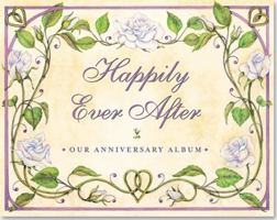 Happily Ever After: Our Wedding Anniversary Album 1441303243 Book Cover