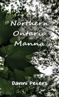Northern Ontario Manna 1778244149 Book Cover
