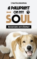 A Pawprint on My Soul: Adventures with Barney 1968619380 Book Cover