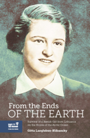 From the Ends of the Earth: The Struggle for Survival of a Jewish Girl from Lithuania on the Banks of the Arctic Ocean 9653087347 Book Cover