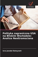 Polityka zagraniczna USA na Bliskim Wschodzie: Analiza NeoGramsciana (Polish Edition) 6208632420 Book Cover