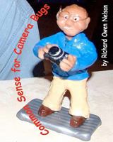 Common Sense For Camera Bugs: Comments And Cautions For Photography Buffs 1434836746 Book Cover