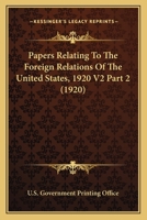 Papers Relating To The Foreign Relations Of The United States, 1920 V2 Part 2 0548809755 Book Cover