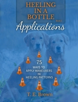 Heeling In A Bottle Applications: 75 WAYS TO APPLY MANEUVERS IN HEELING PATTERNS B0DP7MQH6M Book Cover