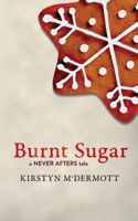 Burnt Sugar: A Never Afters Tale 1922479209 Book Cover