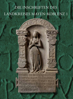 Die Inschriften Mayen-Koblenz 1: Ehem. Landkreis Koblenz Mit Andernach 3752006021 Book Cover