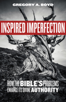 Inspired Imperfection: How the Bible's Problems Enhance Its Divine Authority 150645562X Book Cover