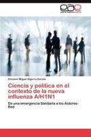 Ciencia y política en el contexto de la nueva influenza A/H1N1: De una emergencia Sanitaria a los Actores-Red 384549154X Book Cover