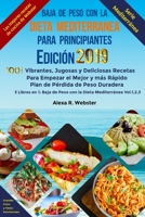 Baja de Peso con la Dieta Mediterránea Para Principiantes Edición 2019: 1001 Vibrantes, Jugosas y Deliciosas Recetas Para Empezar el Mejor y más ... Mediterránea - Vol.1,2,3) (Spanish Edition) 1660657792 Book Cover