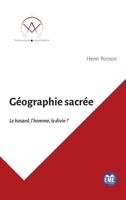 Géographie sacrée: Le hasard, l'homme, le divin ? (Explorations Maçonniques) (French Edition) 2806637708 Book Cover