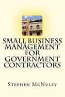 Small Business Management for Government Contractors 1475117655 Book Cover