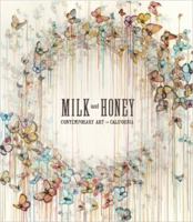 Milk & Honey: Contemporary Art in California: Popular Edition 1623260787 Book Cover