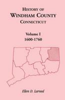 History of Windham County, Connecticut: 1600-1760 1931013004 Book Cover