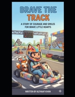 Brave the Track: A Story of Courage and Smiles For Brave Little Hearts (Courageous Kids Chronicles) B0H44L4XBC Book Cover