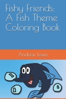 Fishy Friends: A Fish Theme Coloring Book B08PJDRX4N Book Cover