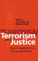 Terrorism and Justice: Moral Argument in a Threatened World 0522850499 Book Cover