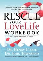 Rescue Your Love Life: Changing Those Dumb Attitudes & Behaviors That Will Sink Your Marriage 159145140X Book Cover