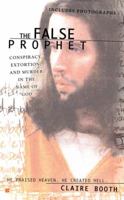 The False Prophet: Conspiracy, Extortion and Murder in the Name of God 0425219747 Book Cover