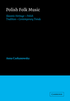 Polish Folk Music: Slavonic Heritage, Polish Tradition, Contemporary Trends (Cambridge Studies in Ethnomusicology): Slavonic Heritage, Polish Tradition, ... (Cambridge Studies in Ethnomusicology) 0521027977 Book Cover