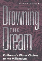 Drowning the Dream: California's Water Choices at the Millennium 0275967190 Book Cover