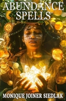 Abundance Spells: Volume 5 (Mojo’s Wiccan Series) 1948834421 Book Cover