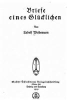 Briefe eines Gl�cklichen 1530005329 Book Cover
