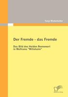 Der Fremde - Das Fremde: Das Bild Des Heiden Rennewart in Wolframs "Willehalm" 384286518X Book Cover