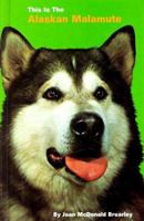 This Is the Alaskan Malamute 0876666500 Book Cover