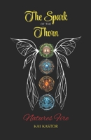 The Spark of the Thorn: Nature's Fire B0DKP6BYHV Book Cover