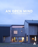 An Open Mind: The Work of Hudson Architects 1908967064 Book Cover