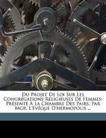 Du Projet De Loi Sur Les Congregations Religieuses De Femmes (1825) 1160083754 Book Cover