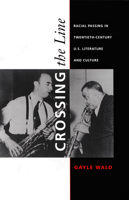 Crossing the Line: Racial Passing in Twentieth-Century U.S. Literature and Culture (New Americanists) 0822325152 Book Cover